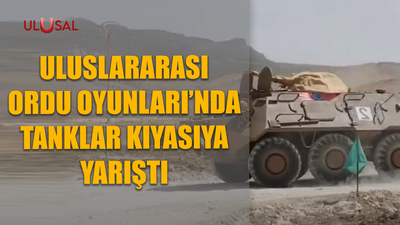 Uluslararası Ordu Oyunları'nda tanklar kıyasıya yarıştı